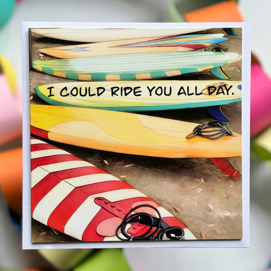 I could ride you all day - Greeting Card